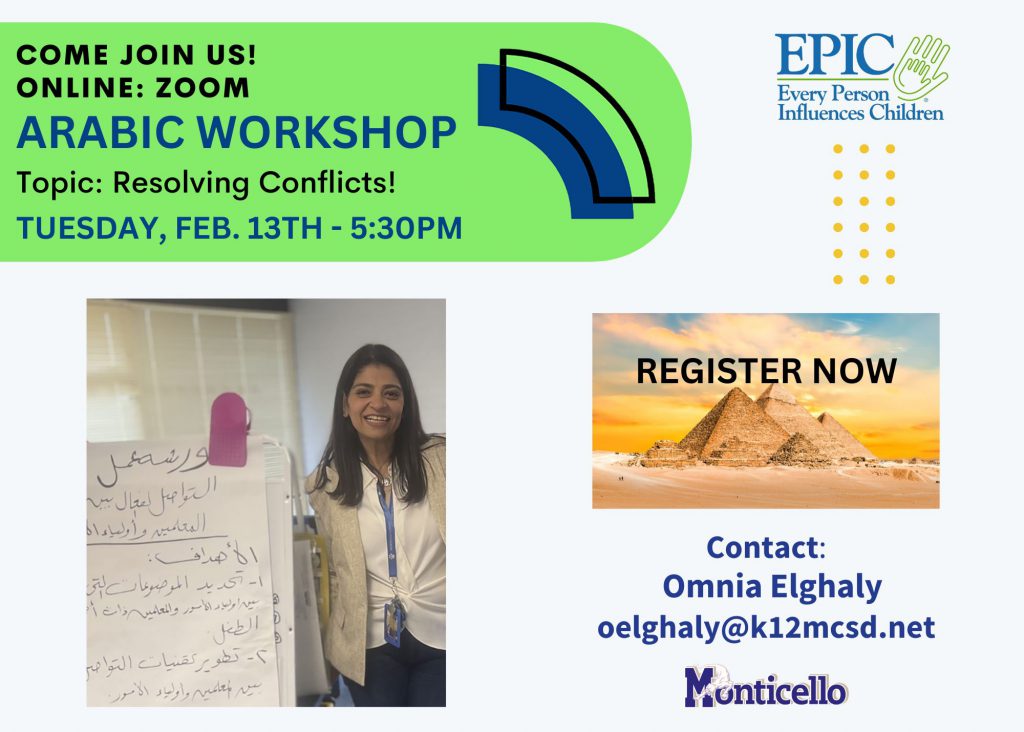 Come join us! Online: Zoom. Arabic Workshop. Topic: Resolving Conflicts! Tuesday, Feb. 13th - 5:30PM. Register Now! Contact: Omnia Elghaly at oelghaly@k12mcsd.net.